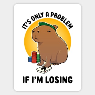 It's only a problem if I'm losing Poker Capybara Sticker